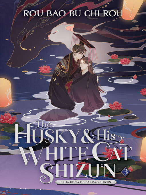 Title details for The Husky and His White Cat Shizun: Erha He Ta De Bai Mao Shizun, Volume 3 by Rou Bao Bu Chi Rou - Available